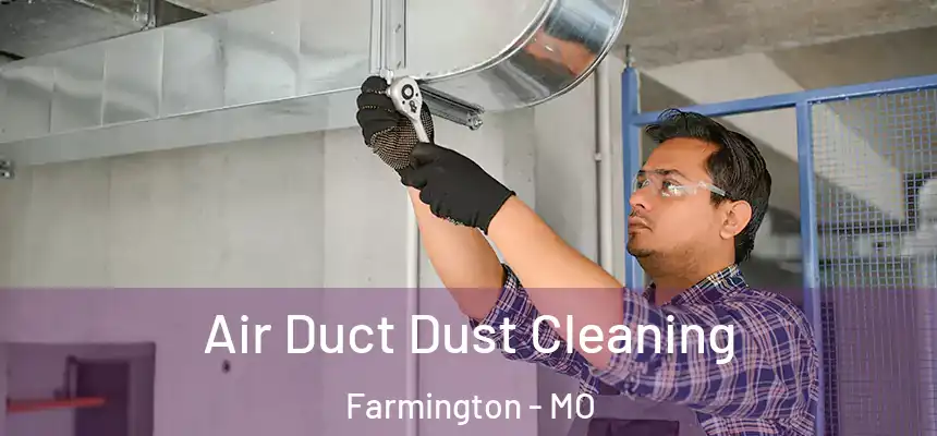  Air Duct Dust Cleaning Farmington - MO