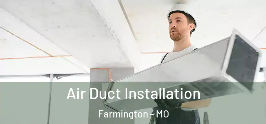  Air Duct Installation Farmington - MO