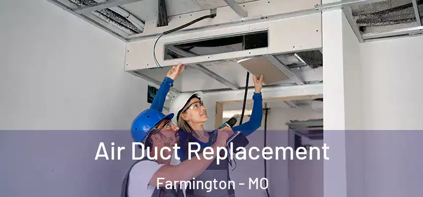  Air Duct Replacement Farmington - MO