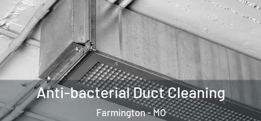  Anti-bacterial Duct Cleaning Farmington - MO