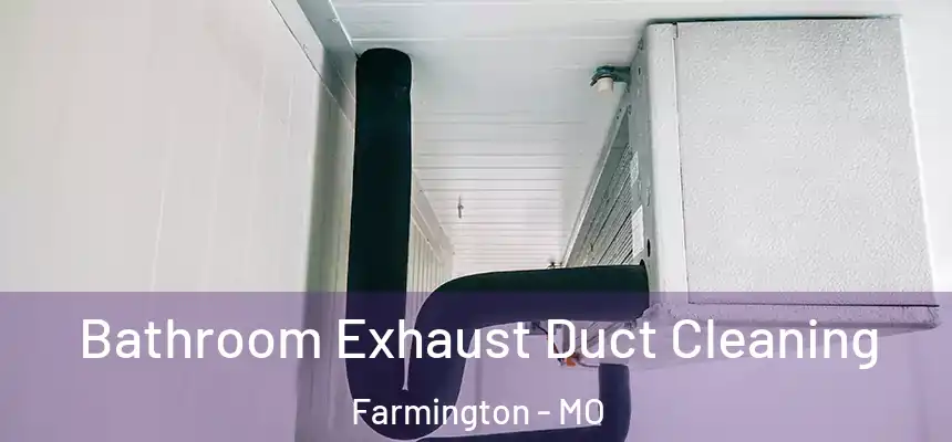  Bathroom Exhaust Duct Cleaning Farmington - MO