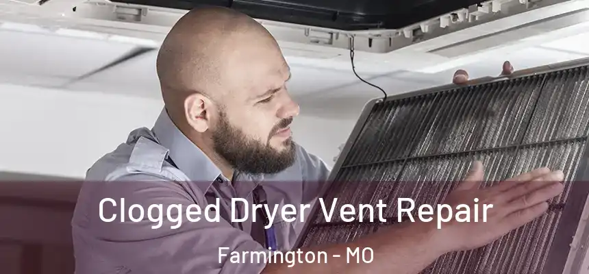  Clogged Dryer Vent Repair Farmington - MO