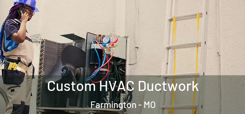  Custom HVAC Ductwork Farmington - MO