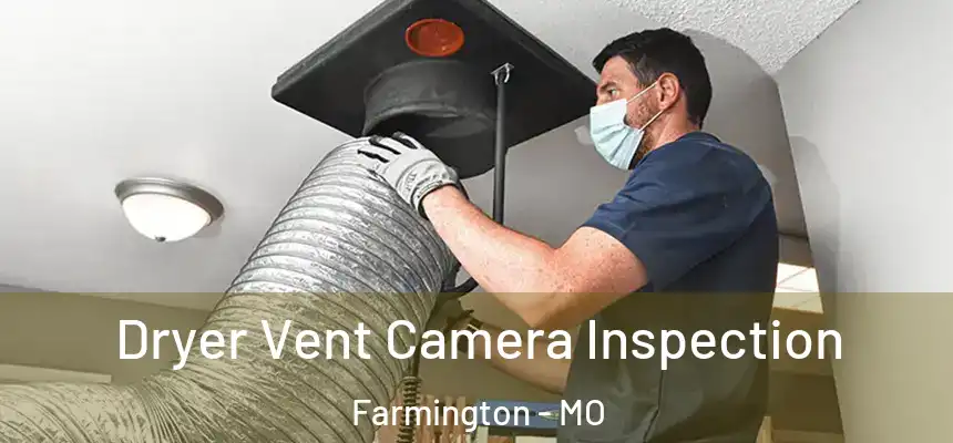  Dryer Vent Camera Inspection Farmington - MO