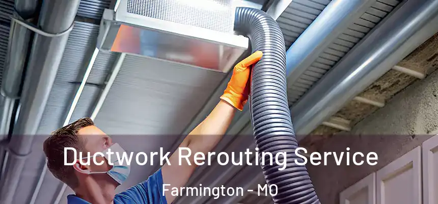  Ductwork Rerouting Service Farmington - MO