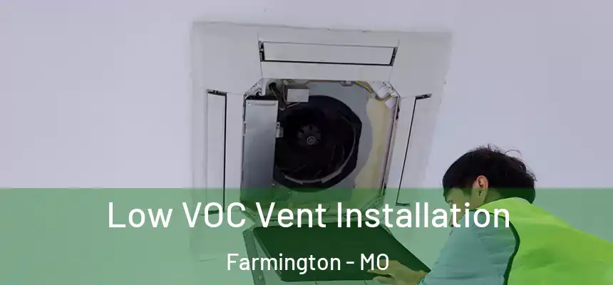  Low VOC Vent Installation Farmington - MO