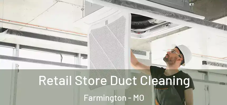  Retail Store Duct Cleaning Farmington - MO