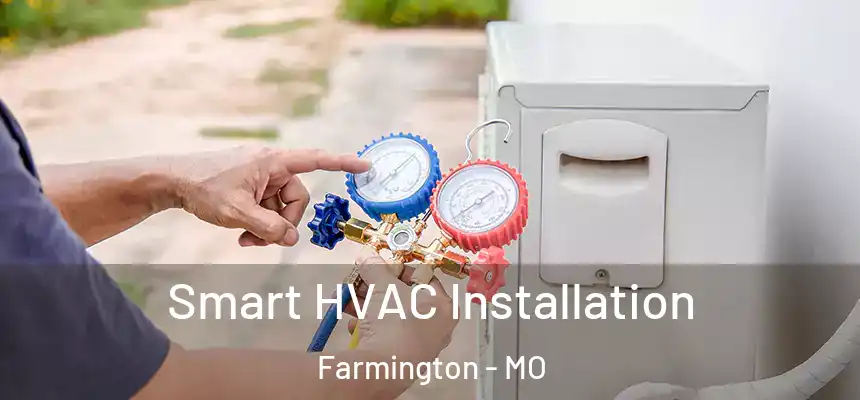  Smart HVAC Installation Farmington - MO