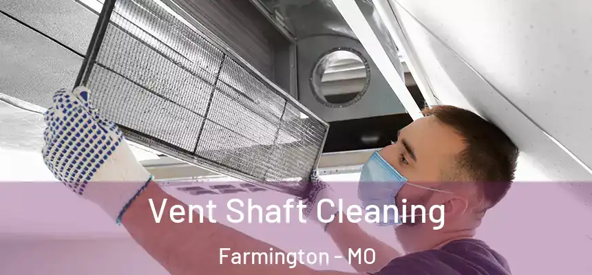 Vent Shaft Cleaning Farmington - MO