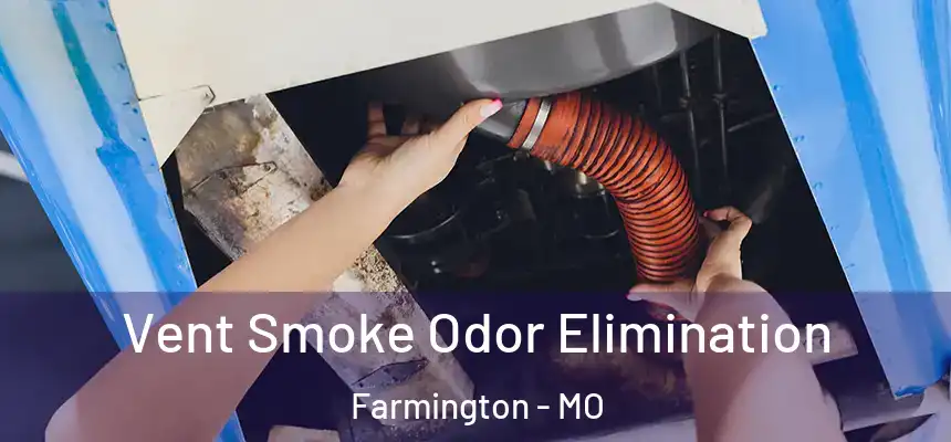  Vent Smoke Odor Elimination Farmington - MO