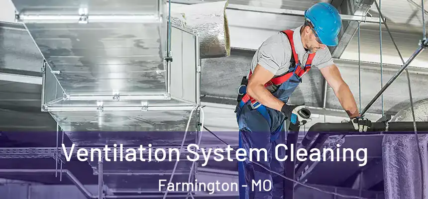  Ventilation System Cleaning Farmington - MO
